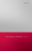 Oxford Studies in Metaethics, Volume 7