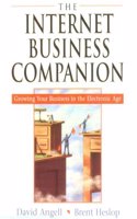 The Internet Business Companion: Growing Your Business in the Electronic Age