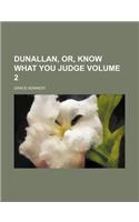 Dunallan, Or, Know What You Judge Volume 2