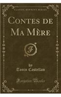 Contes de Ma Mï¿½re (Classic Reprint)