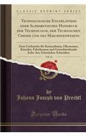 Technologische Encyklopädie Oder Alphabetisches Handbuch Der Technologie, Der Technischen Chemie Und Des Maschinenwesens, Vol. 13: Zum Grebauche Für Kameralisten, Ökonomen, Künstler, Fabrikanten Und Gewerbtreibende Jeder Art; Schmieden-Schrauben