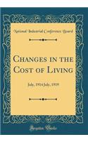 Changes in the Cost of Living: July, 1914 July, 1919 (Classic Reprint)