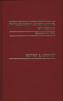 Development Alternatives of Mexico Beyond the 1980s.