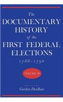 Documentary History of the First Federal Elections, 1788-1790, Volume III