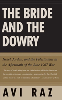 The Bride and the Dowry: Israel, Jordan, and the Palestinians in the Aftermath of the June 1967 War(English)