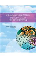 Framework for Assessing the Health Hazard Posed by Bioaerosols