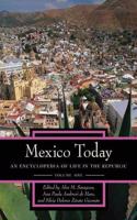 Mexico Today: An Encyclopedia of Life in the Republic: 1