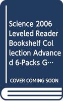 Science 2006 Leveled Reader Bookshelf Collection Advanced 6-Packs Grade 5