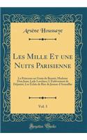 Les Mille Et une Nuits Parisienne, Vol. 3: La Princesse au Grain de Beauté; Madame Don Juan; Lady Lovelace; L'Enlèvement de Déjanire; Les Éclats de Rire de Jeanne d'Armaillac (Classic Reprint)