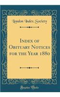 Index of Obituary Notices for the Year 1880 (Classic Reprint)