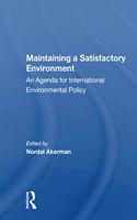 Maintaining A Satisfactory Environment: An Agenda for International Environmental Policy