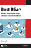 Remote Delivery: A Guide to Software Delivery through Collaboration between Distributed Teams