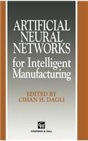 Artificial Neural Networks for Intelligent Manufacturing