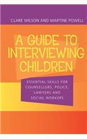 Guide to Interviewing Children
