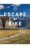 Escape by Bike: Adventure Cycling, Bikepacking and Touring Off-Road