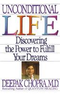 Unconditional Life: Discovering the Power to Fulfill Your Dreams
