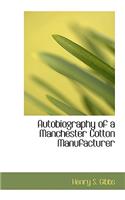 Autobiography of a Manchester Cotton Manufacturer