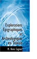 Explorations a Pigraphiques Et Archacologiques En Tunisie
