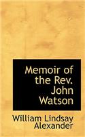 Memoir of the REV. John Watson: (English)