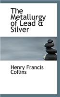 The Metallurgy of Lead & Silver