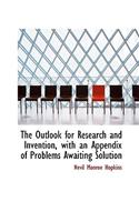 The Outlook for Research and Invention, with an Appendix of Problems Awaiting Solution: (English)