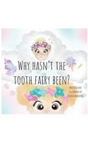 Why Hasn't The Tooth Fairy Been?