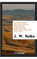 THE HUNTERIAN ORATION: ROYAL COLLEGE OF