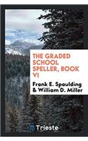 The Graded School Speller, book VI