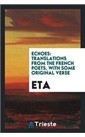 Echoes: translations from the French poets, with some original verse