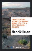 Collected Works of Henrik Ibsen. Vol. VII