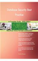 Database Security Best Practice A Complete Guide - 2020 Edition