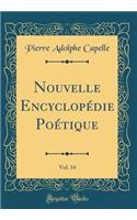 Nouvelle Encyclopédie Poétique, Vol. 14 (Classic Reprint)