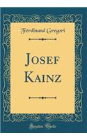 Josef Kainz (Classic Reprint)