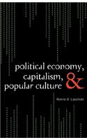 Political Economy, Capitalism, and Popular Culture