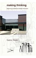 Making Thinking: Beginning Architectural Design Education: Beginning Architectural Design Education