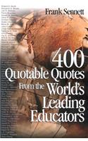 400 Quotable Quotes From the World's Leading Educators