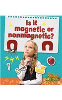 Is It Magnetic or Nonmagnetic?: (What's the Matter?)
