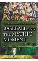 Baseball and the Mythic Moment