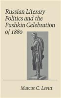 Russian Literary Politics and the Pushkin Celebration of 1880