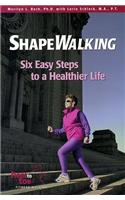 Shapewalking: Six Easy Steps to a Healthier Life