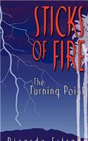 Sticks of Fire: The Turning Point