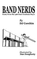 Band Nerds Poetry from the 13th Chair Trombone Player