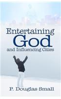 Entertaining God and Influencing Cities