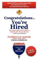 Congratulations You're Hired! the Must Read Career Guide to Land the Job of Your Dreams, College Edition
