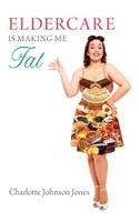 Eldercare Is Making Me Fat