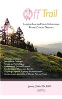 Off trail Lessons Learned from Unforeseen Breast Cancer Detours
