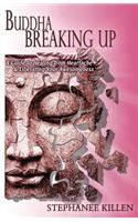 Buddha Breaking Up