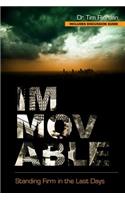 Immovable: Standing Firm in the Last Days