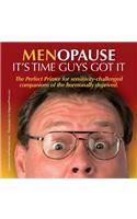 Menopause It's Time Guys Got It