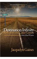 Destination Infinity-Reflections and Career Lessons from a Road Warrior